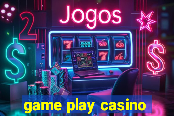 game play casino